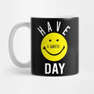 Have a shitty day Gift Funny, smiley face Unisex Adult Clothing T-shirt, friends Shirt, family gift, shitty gift,Unisex Adult Clothing, funny Tops & Tees, gift idea Mug